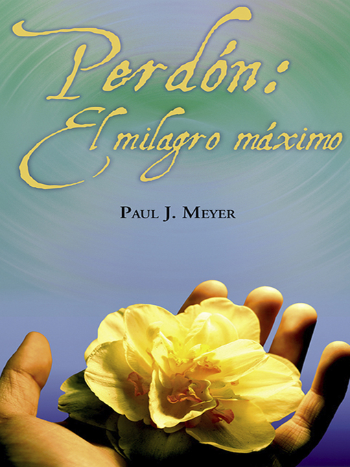 Title details for Perdón el milagro maximo by Paul J. Meyer - Available